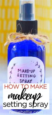 How to Make Setting Spray at Home: A Journey Through Creativity and Chaos